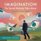 Imagination: The Secret Nobody Talks About