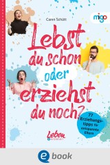 Lebst du schon oder erziehst du noch?