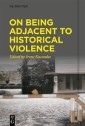 On Being Adjacent to Historical Violence