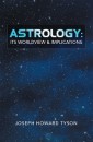 Astrology:  Its Worldview & Implications