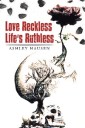 Love Reckless Life's Ruthless