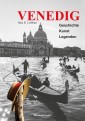 Venedig. Geschichte - Kunst - Legenden