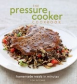 Pressure Cooker Cookbook: Homemade Meals in Minutes