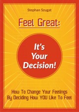 FEEL GREAT: It's Your Decision!
