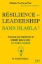 RÉSILIENCE ET LEADERSHIP SANS BLABLA !