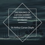 The Dealings of Captain Sharkey and Other Stories of Pirates