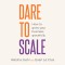 Dare to Scale