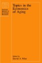 Topics in the Economics of Aging