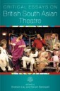 Critical Essays on British South Asian Theatre