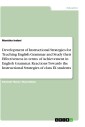 Development of Instructional Strategies for Teaching English Grammar and Study their Effectiveness in terms of Achievement in English Grammar. Reactions Towards the Instructional Strategies of class IX students