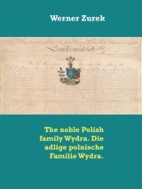 The noble Polish family Wydra. Die adlige polnische Familie Wydra.