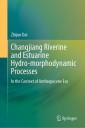 Changjiang Riverine and Estuarine Hydro-morphodynamic Processes