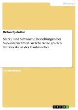 Starke und Schwache Beziehungen bei Subunternehmen. Welche Rolle spielen Netzwerke in der Baubranche?