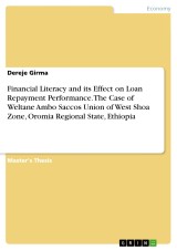 Financial Literacy and its Effect on Loan Repayment Performance. The Case of Weltane Ambo Saccos Union of West Shoa Zone, Oromia Regional State, Ethiopia