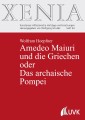 Amedeo Maiuri und die Griechen oder Das archaische Pompei