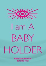I am A BABY HOLDER