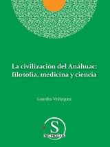 La civilización del Anáhuac: filosofía, medicina y ciencia