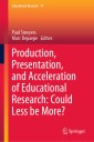 Production, Presentation, and Acceleration of Educational Research: Could Less be More?