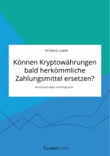 Können Kryptowährungen bald herkömmliche Zahlungsmittel ersetzen? Voraussetzungen und Prognosen