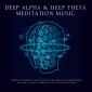Deep Theta  |  Deep Alpha  |  Meditation Music: Perfect for Meditation Shifting, Self Healing & Inner Peace