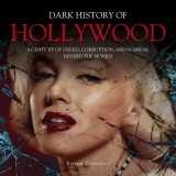 The Dark History of Hollywood