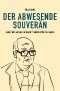 Der abwesende Souverän