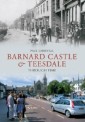 Barnard Castle & Teesdale Through Time