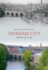 Durham City Through Time