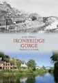 Ironbridge Gorge Through Time