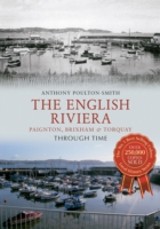 English Riviera: Paignton, Brixham & Torquay Through Time