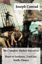 The Complete Marlow Narratives: Heart of Darkness + Lord Jim + Youth + Chance (Unabridged)