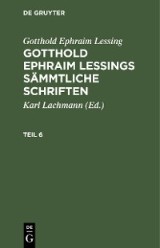 Gotthold Ephraim Lessing: Gotthold Ephraim Lessings Sämmtliche Schriften. Teil 6
