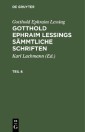 Gotthold Ephraim Lessing: Gotthold Ephraim Lessings Sämmtliche Schriften. Teil 6