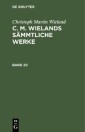 Christoph Martin Wieland: C. M. Wielands Sämmtliche Werke. Band 20