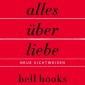 Alles über Liebe - Neue Sichtweisen (ungekürzt)