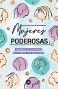 Mujeres poderosas: aduéñate de tu cuerpo, de tu mente y de tus deseos