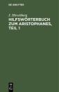 Hilfswörterbuch zum Aristophanes, Teil 1