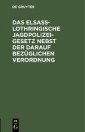 Das Elsaß-Lothringische Jagdpolizeigesetz nebst der darauf bezüglichen Verordnung