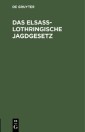 Das Elsaß-Lothringische Jagdgesetz