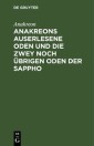 Anakreons auserlesene Oden und die zwey noch übrigen Oden der Sappho