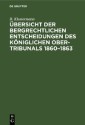 Übersicht der bergrechtlichen Entscheidungen des Königlichen Ober-Tribunals 1860-1863