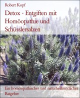 Detox - Entgiften mit Homöopathie und Schüsslersalzen