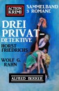 Drei Privatdetektive: Action Krimi Sammelband 3 Romane