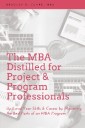 The MBA Distilled for Project & Program Professionals