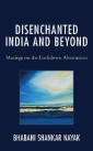 Disenchanted India and Beyond