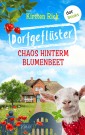 Dorfgeflüster 1: Chaos hinterm Blumenbeet - oder: Schlüsselfertig. Bestsellerautorin Meike Winnemuth ist begeistert: »Die Hölle ist ein deutsches Dorf - der Himmel ist dieser Roman darüber.«