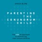 Parenting the Conundrum Child