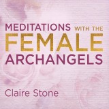 Meditations with the Female Archangels