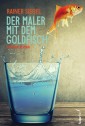 Der Maler mit dem Goldfisch: Kriminalroman