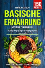 Einfach Basisch! - Basische Ernährung Kochbuch für Anfänger